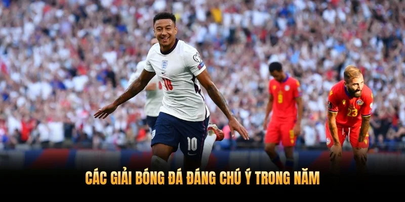 Tổng hợp lịch thi đấu bóng đá các giải lớn