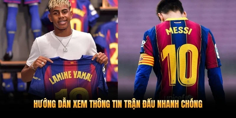 Hướng dẫn xem thông tin trận đấu nhanh chóng